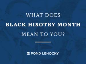 What does Black History Month Mean to you? Pond Lehocky asks staff.