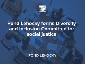 Pond Lehocky forms Diversity and Inclusion Committee for social justice