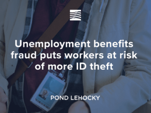 Unemployment benefits fraud puts workers at risk of more ID theft