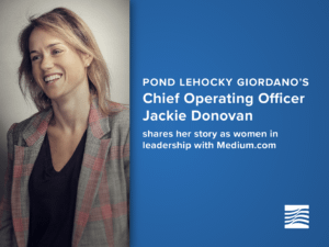 Pond Lehocky Giordano’s Chief Operating Officer Jackie Donovan shares her story as women in leadership with Medium
