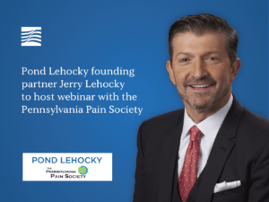 Pond Lehocky founding partner Jerry Lehocky to host webinar with the Pennsylvania Pain Society