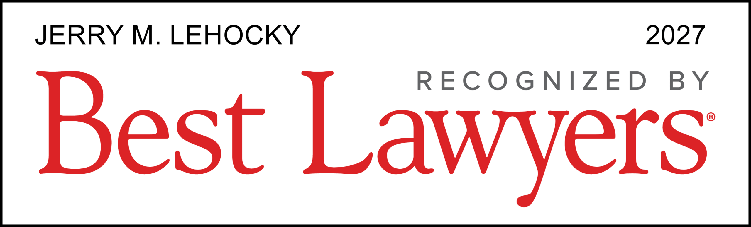 Badge with text: JERRY M. LEHOCKY 2027 RECOGNIZED BY Best Lawyers