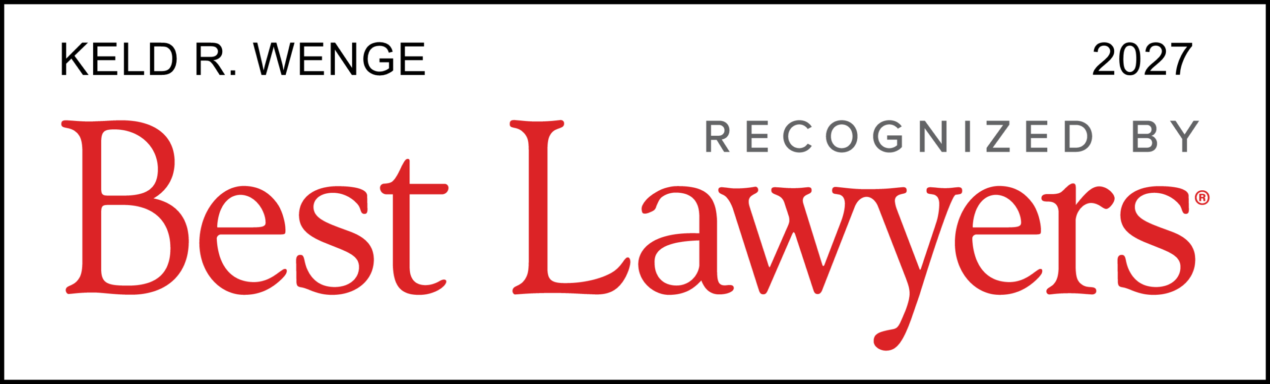 Badge with text: KELD R. WENGE 2027 RECOGNIZED BY Best Lawyers
